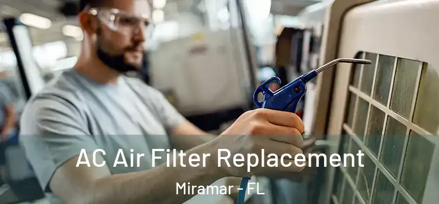 AC Air Filter Replacement Miramar - FL