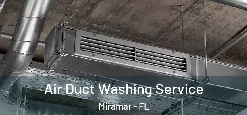  Air Duct Washing Service Miramar - FL