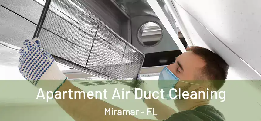 Apartment Air Duct Cleaning Miramar - FL
