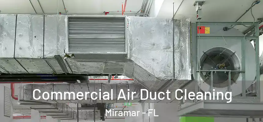 Commercial Air Duct Cleaning Miramar - FL