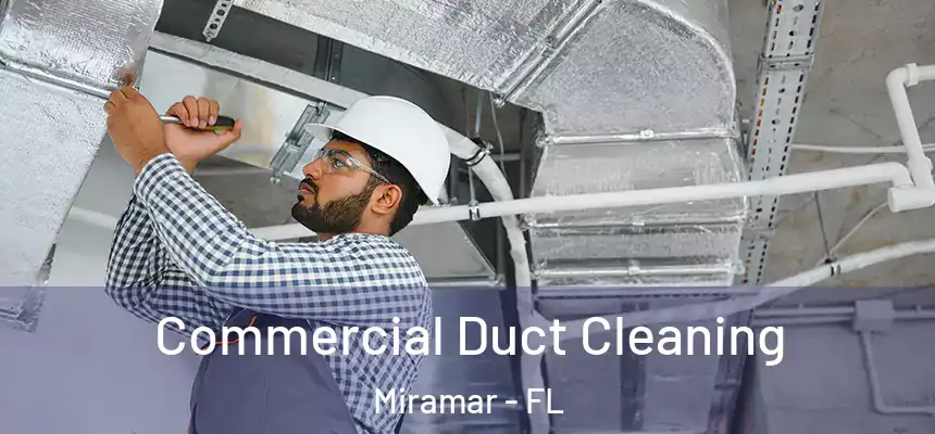 Commercial Duct Cleaning Miramar - FL