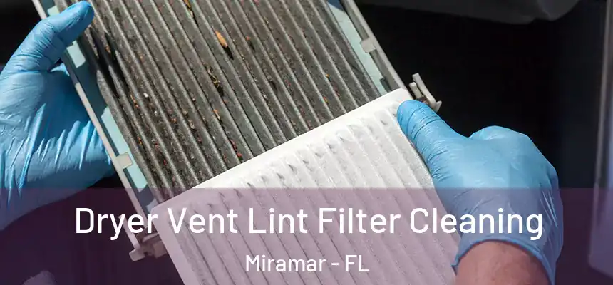  Dryer Vent Lint Filter Cleaning Miramar - FL