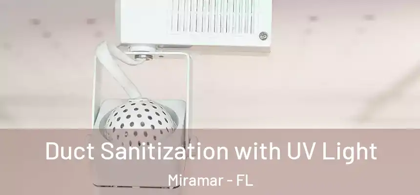  Duct Sanitization with UV Light Miramar - FL