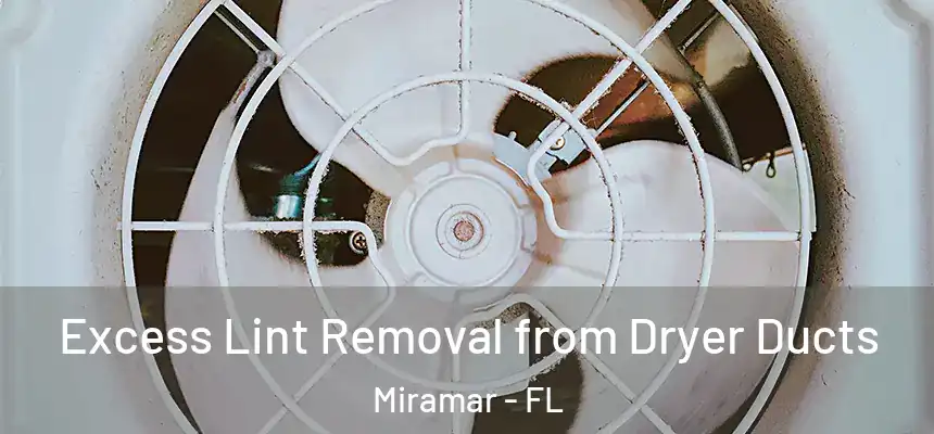 Excess Lint Removal from Dryer Ducts Miramar - FL