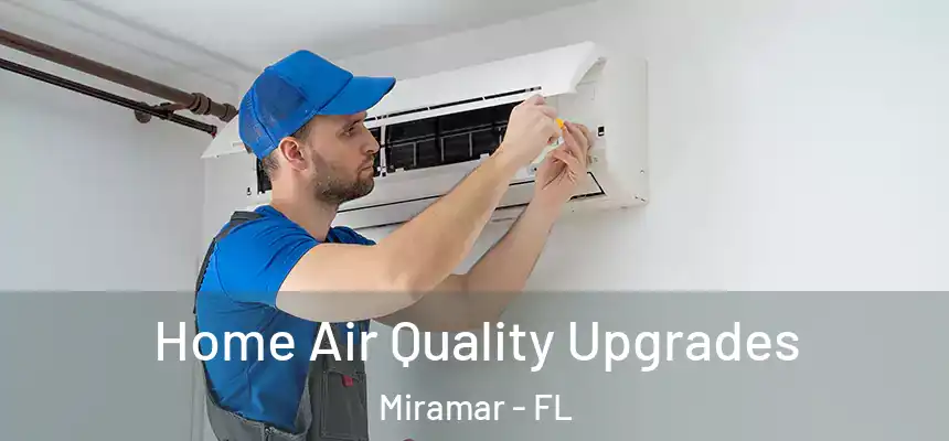  Home Air Quality Upgrades Miramar - FL
