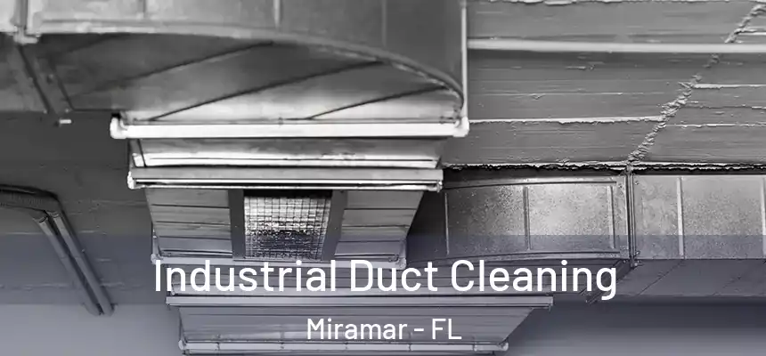 Industrial Duct Cleaning Miramar - FL