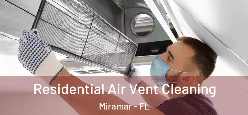 Residential Air Vent Cleaning Miramar - FL